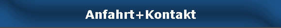Anfahrt+Kontakt